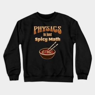 Physics is Just Spicy Math Crewneck Sweatshirt